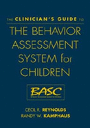The Clinician's Guide to the Behavior Assessment System for Children (Basc)