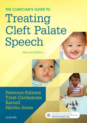 The Clinician's Guide to Treating Cleft Palate Speech - Peterson-Falzone, Sally J, and Trost-Cardamone, Judith, PhD, and Karnell, Michael P, PhD