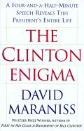 The Clinton Enigma: A Four-And-A-Half Minute Speech Reveals This President's Entire Life - Maraniss, David