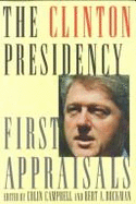 The Clinton Presidency: First Appraisals - Campbell, Colin (Editor), and Rockman, Bert A (Editor)