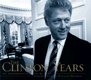 The Clinton Years: The Photographs of Robert McNeely - McNeely, Robert, and Brinkley, Douglas G (Introduction by)