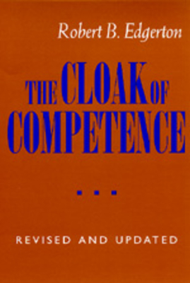 The Cloak of Competence, Revised and Updated Edition - Edgerton, Robert B
