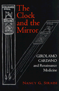 The Clock and the Mirror: Girolamo Cardano and Renaissance Medicine