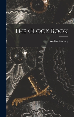 The Clock Book - Nutting, Wallace 1861-1941