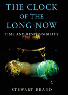 The Clock of the Long Now: Time and Responsibility