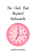 The Clock That Rhymed Backwards