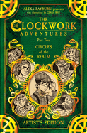 The Clockwork Adventures: Part Two, Circles of the Realm: The Artist's Edition: Part Two, Circles of the Realm: