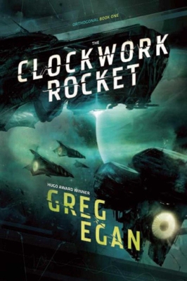 The Clockwork Rocket: Orthogonal Book One - Egan, Greg