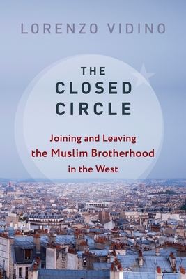 The Closed Circle: Joining and Leaving the Muslim Brotherhood in the West - Vidino, Lorenzo