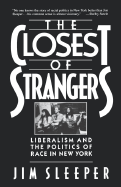 The Closest of Strangers: Liberalism and the Politics of Race in New York