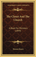 The Closet and the Church: A Book for Ministers (1849)