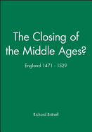 The Closing of the Middle Ages?: England 1471 - 1529