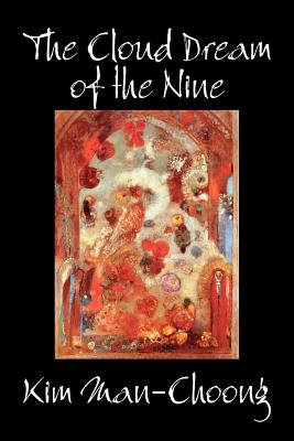 The Cloud Dream of the Nine by Kim Man-Choong, Fiction, Classics, Literary, Historical - Gale, James S, Rev. (Translated by), and Scott, Elspet Keith Robertson (Introduction by), and Man-Choong, Kim