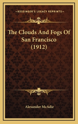 The Clouds and Fogs of San Francisco (1912) - McAdie, Alexander