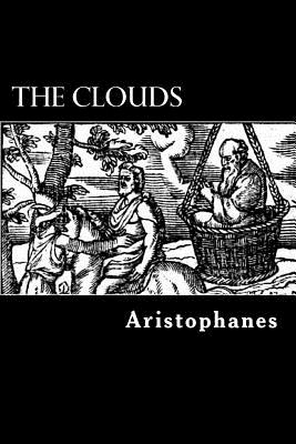 The Clouds - Hickie, William James (Translated by), and Aristophanes