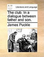 The Club; In a Dialogue Between Father and Son