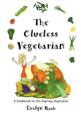 The Clueless Vegetarian - Raab, Evelyn