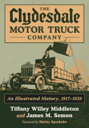 The Clydesdale Motor Truck Company: An Illustrated History, 1917-1939