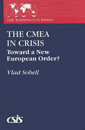 The Cmea in Crisis: Toward a New European Order?