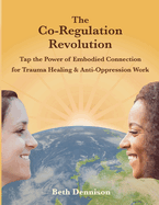 The Co-Regulation Revolution: Tap the Power of Embodied Connection for Trauma Healing & Anti-Oppression Work