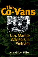 The Co-Vans: U.S. Marine Advisors in Vietnam - Miller, Estate Of John G