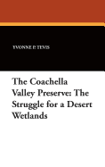 The Coachella Valley Preserve: The Struggle for a Desert Wetlands