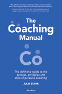 The Coaching Manual: The Definitive Guide to the Process, Principles and Skills of Personal Coaching