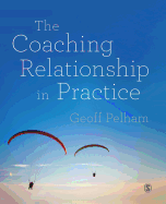 The Coaching Relationship in Practice