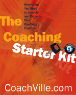 The Coaching Starter Kit: Everything You Need to Launch and Expand Your Coaching Practice