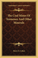 The Coal Mines Of Tennessee And Other Minerals