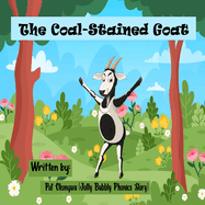 The Coal-Stained Goat: The Jolly Bubbly Phonics Story