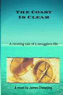 The Coast Is Clear: A riveting tale of a smugglers life