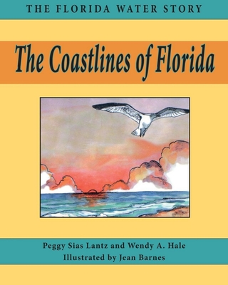 The Coastlines of Florida - Lantz, Peggy Sias, and Hale, Wendy A