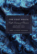 The Coat Route: Craft, Luxury, and Obsession on the Trail of a $50,000 Coat