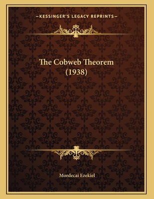 The Cobweb Theorem (1938) - Ezekiel, Mordecai