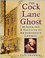 The Cock Lane Ghost: Murder, Sex and Haunting in Dr Johnson's London