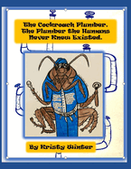 The Cockroach Plumber. The Plumber The Humans Never Knew Existed.