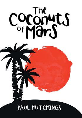 The Coconuts of Mars - Hutchings, Paul