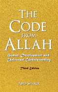 The Code From Allah: Human Development and Universal Understanding (Third Edition)