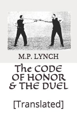 The Code of Honor & the Duel: [translated] - Lynch, M P