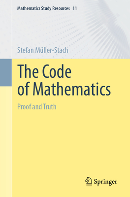 The Code of Mathematics: Proof and Truth - Mller-Stach, Stefan