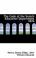 The Code of the Scotch Education Department 1876