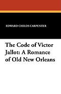 The Code of Victor Jallot: A Romance of Old New Orleans