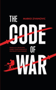 The Code of War: Grow as a developer, assert your dominance, and obliterate your enemies