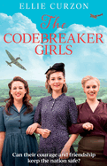 The Codebreaker Girls: A totally gripping WWII historical mystery novel
