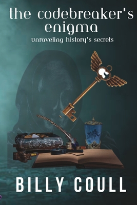 The Codebreaker's Enigma: Unraveling History's Secrets - Coull, Billy