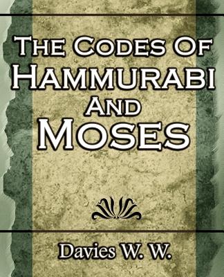 The Codes Of Hammurabi And Moses - Davies W, W