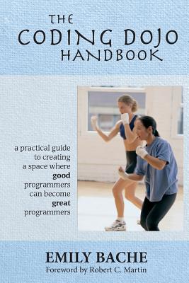 The Coding Dojo Handbook - Bache, Emily