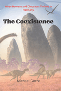 The Coexistence: When Humans and Dinosaurs Thrived in Harmony