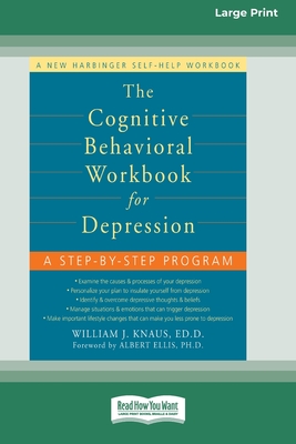 The Cognitive Behavioral Workbook for Depression (16pt Large Print Edition) - Knaus, William J